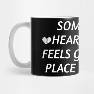 Somehow Heartbreak Feels Good In a Place Like This Mug